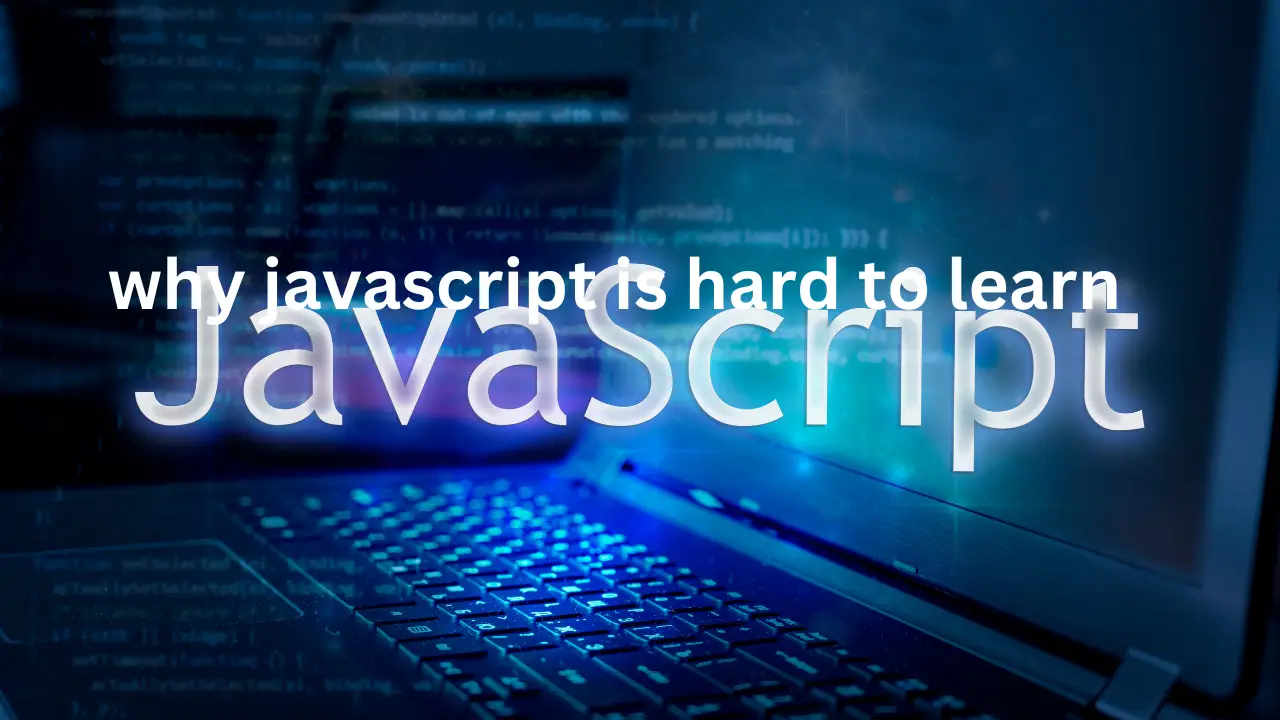 why javascript is hard to learn